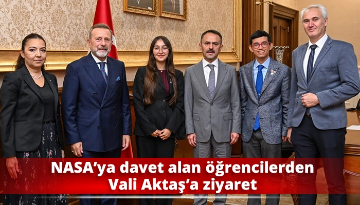 NASA’ya davet alan öğrencilerden Vali Aktaş’a ziyaret
