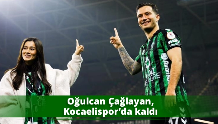 Oğulcan Çağlayan, Kocaelispor’da kaldı