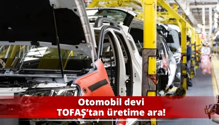 Otomobil devi TOFAŞ’tan üretime ara!