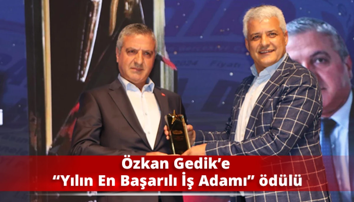&Ouml;zkan Gedik&rsquo;e &ldquo;Yılın En Başarılı İş Adamı&rdquo; &ouml;d&uuml;l&uuml;