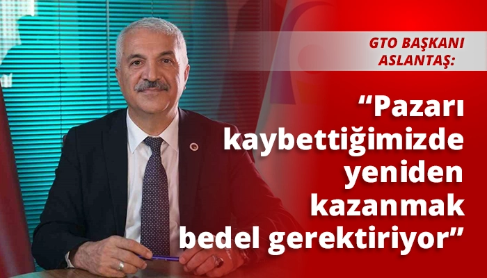 &ldquo;Pazarı kaybettiğimizde yeniden kazanmak bedel gerektiriyor&rdquo;