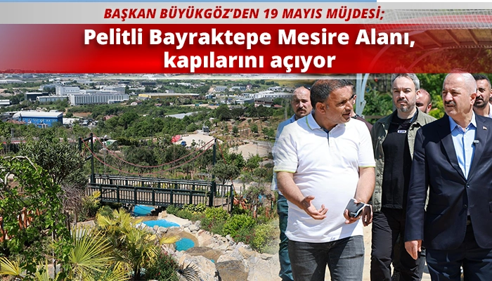 Pelitli Bayraktepe Mesire Alanı, kapılarını a&ccedil;ıyor