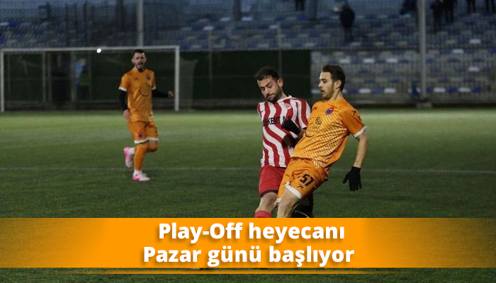 Play-Off heyecanı Pazar günü başlıyor