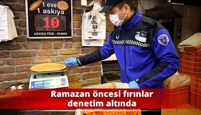Ramazan &ouml;ncesi fırınlar denetim altında