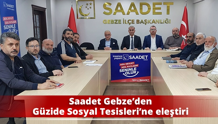 Saadet Gebze’den Güzide Sosyal Tesisleri’ne eleştiri