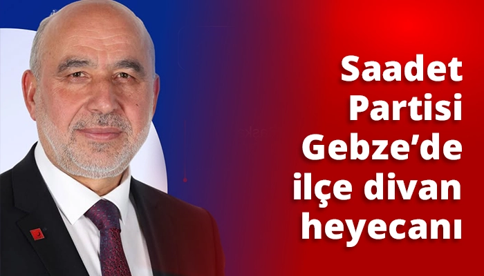 Saadet Partisi Gebze&rsquo;de il&ccedil;e divan heyecanı