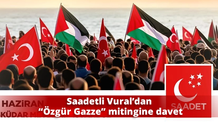 Saadetli Vural’dan “Özgür Gazze” mitingine davet