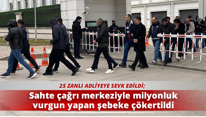 Sahte &ccedil;ağrı merkeziyle milyonluk vurgun yapan şebeke &ccedil;&ouml;kertildi