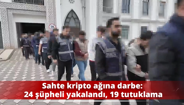 Sahte kripto ağına darbe: 24 ş&uuml;pheli yakalandı, 19 tutuklama