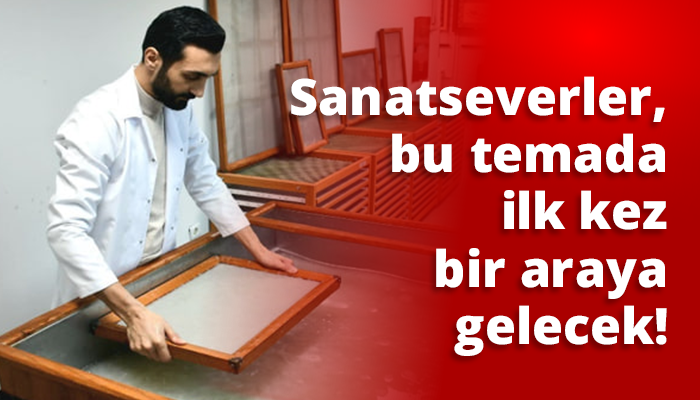 Sanatseverler, bu temada ilk kez bir araya gelecek!