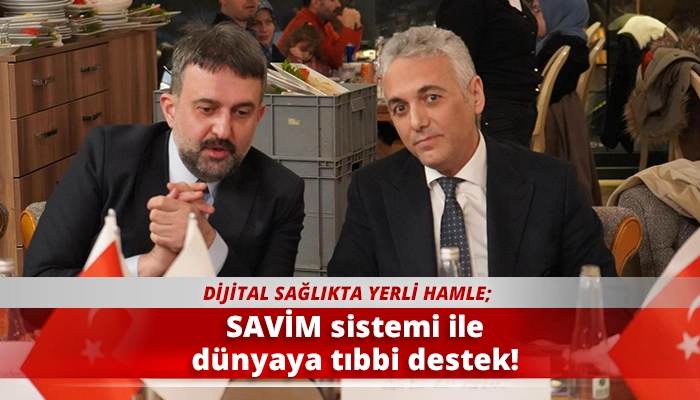 SAVİM sistemi ile d&uuml;nyaya tıbbi destek!