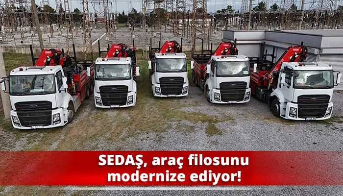 SEDAŞ, araç filosunu modernize ediyor!