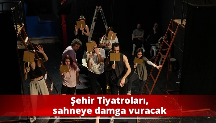 Şehir Tiyatroları, sahneye damga vuracak