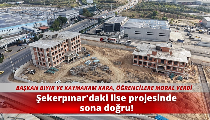 Şekerpınar'daki lise projesinde sona doğru!