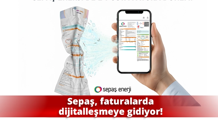 Sepaş, faturalarda dijitalleşmeye gidiyor!
