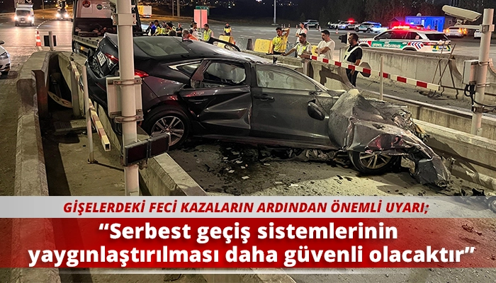 &ldquo;Serbest ge&ccedil;iş sistemlerinin yaygınlaştırılması daha g&uuml;venli olacaktır&rdquo;