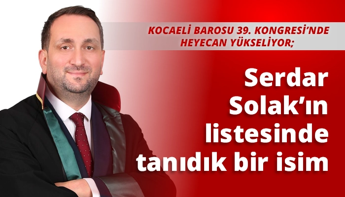 Serdar Solak&rsquo;ın listesinde tanıdık bir isim