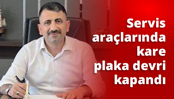 Servis araçlarında kare plaka devri kapandı
