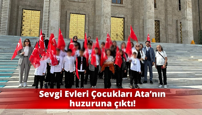 Sevgi Evleri Çocukları Ata’nın huzuruna çıktı!
