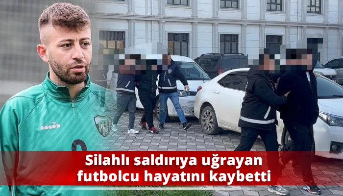 Silahlı saldırıya uğrayan futbolcu hayatını kaybetti