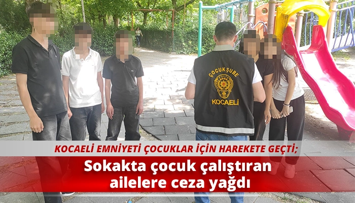 Sokakta &ccedil;ocuk &ccedil;alıştıran ailelere ceza yağdı