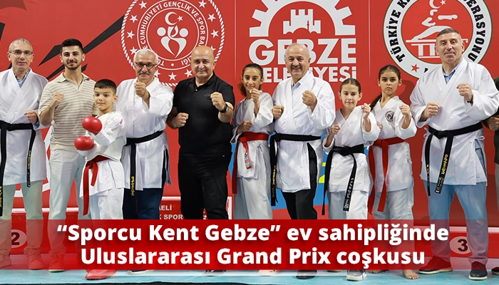 &ldquo;Sporcu Kent Gebze&rdquo; ev sahipliğinde Uluslararası Grand Prix coşkusu