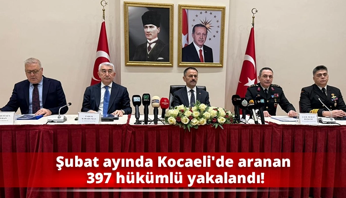 Şubat ayında Kocaeli'de aranan 397 h&uuml;k&uuml;ml&uuml; yakalandı!