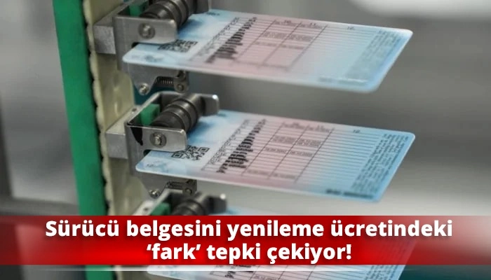 Sürücü belgesini yenileme ücretindeki ‘fark’ tepki çekiyor!