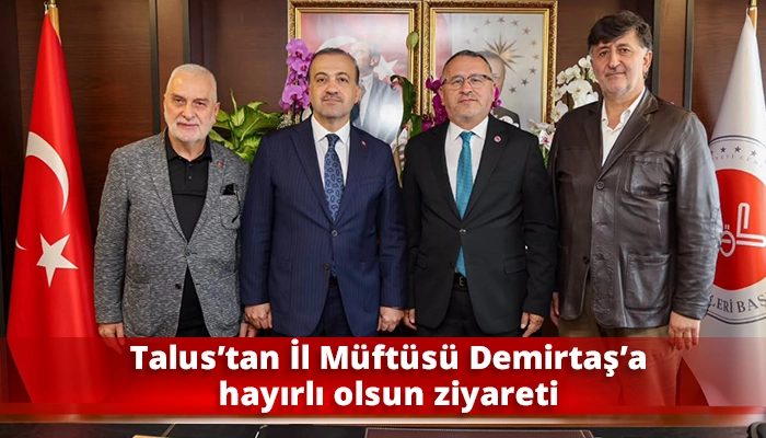 Talus&rsquo;tan İl M&uuml;ft&uuml;s&uuml; Demirtaş&rsquo;a hayırlı olsun ziyareti