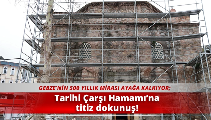 Tarihi Çarşı Hamamı’na titiz dokunuş!