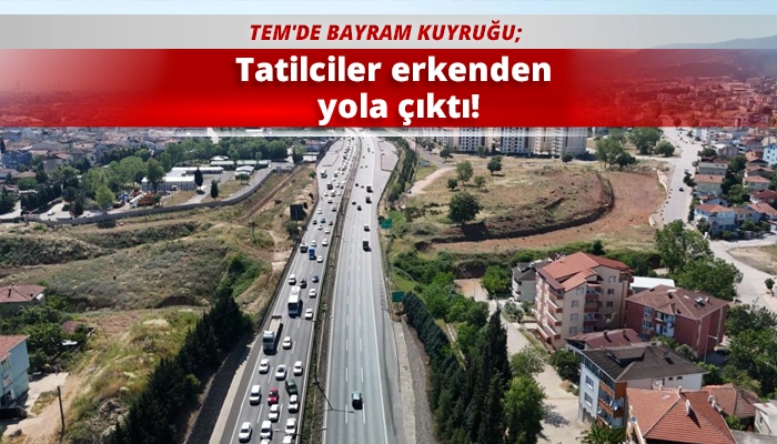Tatilciler erkenden yola çıktı!
