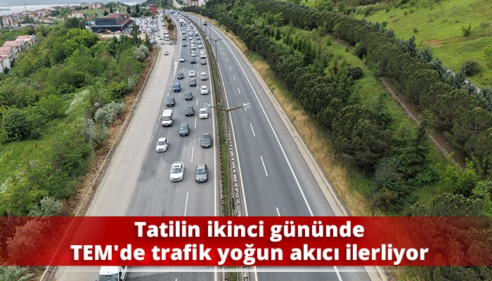 Tatilin ikinci g&uuml;n&uuml;nde TEM&rsquo;de trafik yoğun akıcı ilerliyor