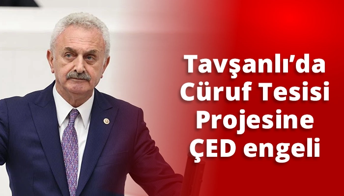 Tavşanlı&rsquo;da C&uuml;ruf Tesisi Projesine &Ccedil;ED engeli