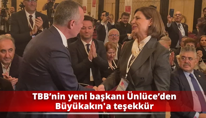 TBB&rsquo;nin yeni başkanı &Uuml;nl&uuml;ce&rsquo;den B&uuml;y&uuml;kakın'a teşekk&uuml;r