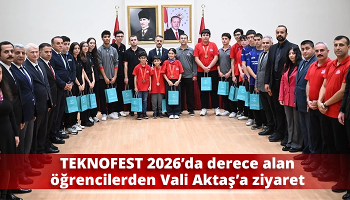 TEKNOFEST 2026&rsquo;da derece alan &ouml;ğrencilerden Vali Aktaş&rsquo;a ziyaret