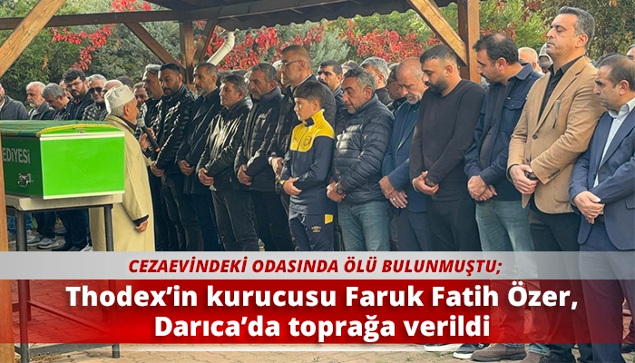 Thodex’in kurucusu Faruk Fatih Özer, Darıca’da toprağa verildi