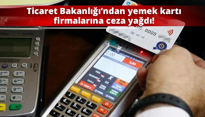 Ticaret Bakanlığı’ndan yemek kartı firmalarına ceza yağdı!