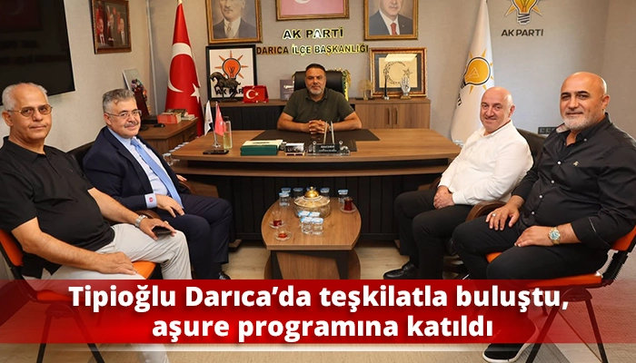 Tipioğlu Darıca&rsquo;da teşkilatla buluştu, aşure programına katıldı