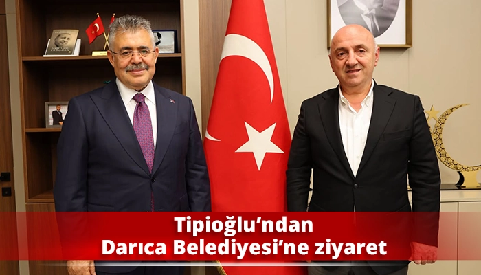 Tipioğlu&rsquo;ndan Darıca Belediyesi&rsquo;ne ziyaret