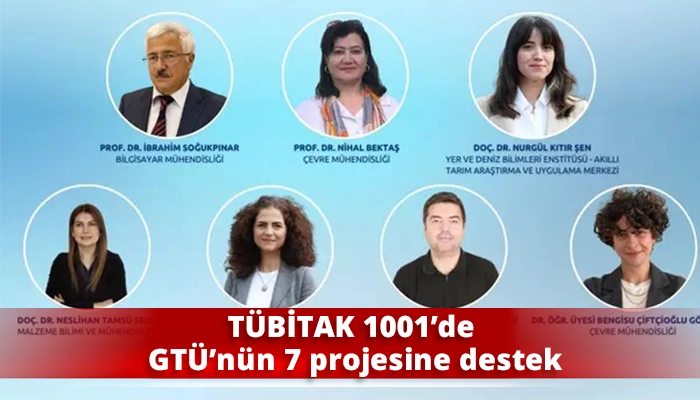 T&Uuml;BİTAK 1001&rsquo;de GT&Uuml;&rsquo;n&uuml;n 7 projesine destek