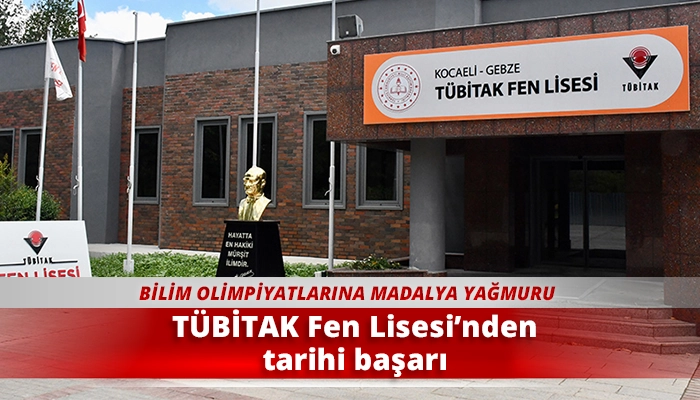 T&Uuml;BİTAK Fen Lisesi&rsquo;nden tarihi başarı