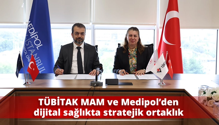 T&Uuml;BİTAK MAM ve Medipol&rsquo;den dijital sağlıkta stratejik ortaklık