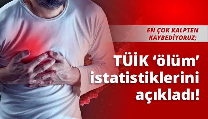 TÜİK ‘ölüm’ istatistiklerini açıkladı!