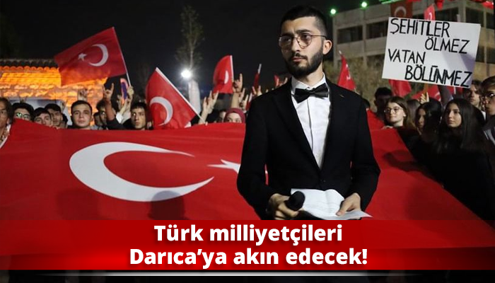 Türk milliyetçileri Darıca’ya akın edecek!