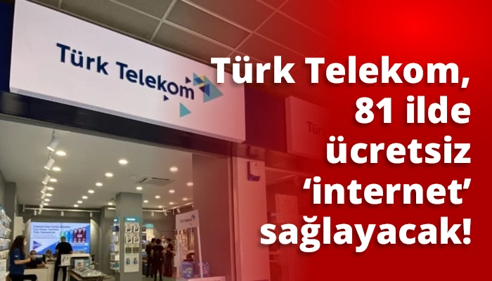 Türk Telekom, 81 ilde ücretsiz ‘internet’ sağlayacak!