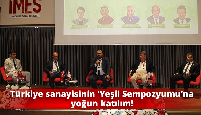 Türkiye sanayisinin ‘Yeşil Sempozyumu’na yoğun katılım!