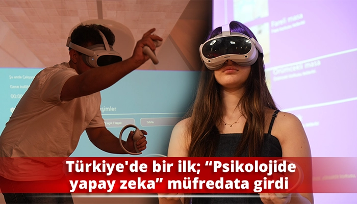 T&uuml;rkiye'de bir ilk; &ldquo;Psikolojide yapay zeka&rdquo; m&uuml;fredata girdi