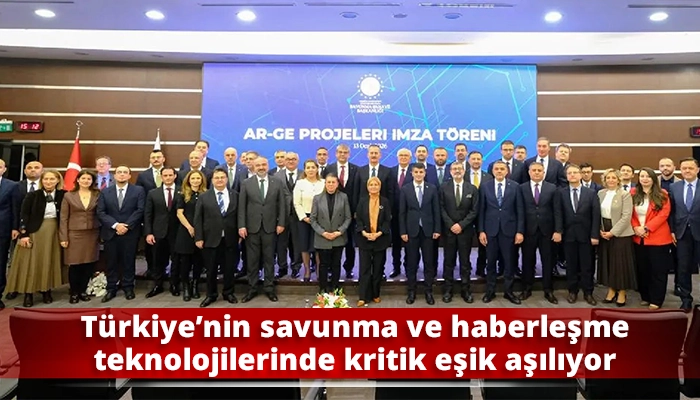 T&uuml;rkiye&rsquo;nin savunma ve haberleşme teknolojilerinde kritik eşik aşılıyor
