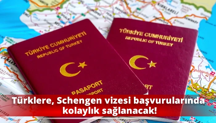 Türklere, Schengen vizesi başvurularında kolaylık sağlanacak!
