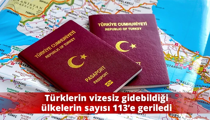Türklerin vizesiz gidebildiği ülkelerin sayısı 113’e geriledi